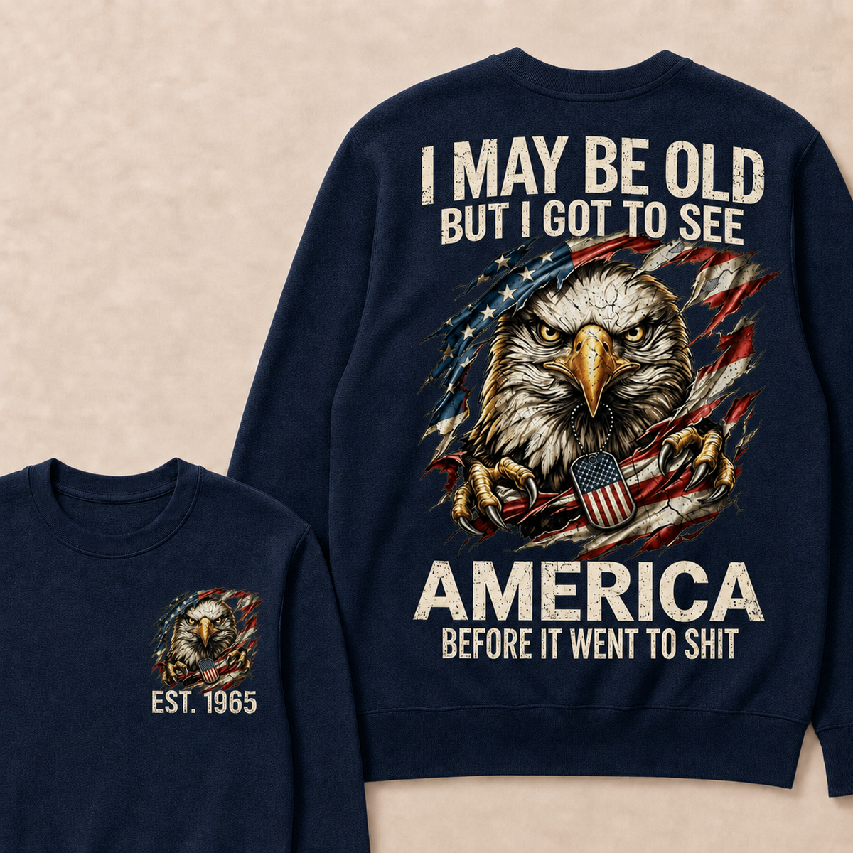 I May Be Old But I Got To See America Custom Year Sweatshirt
