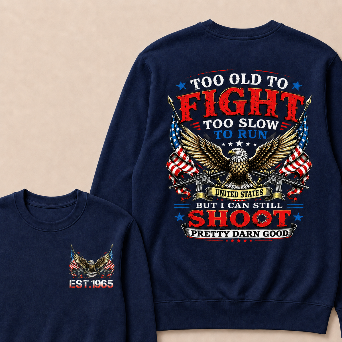 Too Old To Fight Too Slow To Run United States Custom Year Sweatshirt