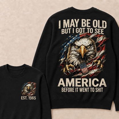 I May Be Old But I Got To See America Custom Year Sweatshirt