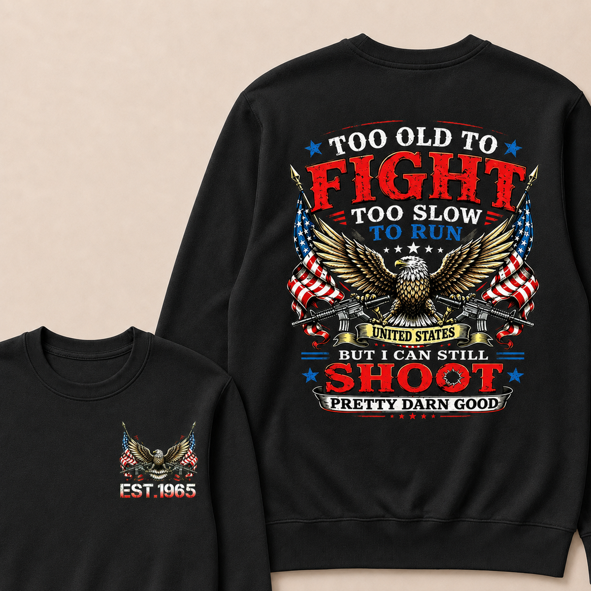 Too Old To Fight Too Slow To Run United States Custom Year Sweatshirt