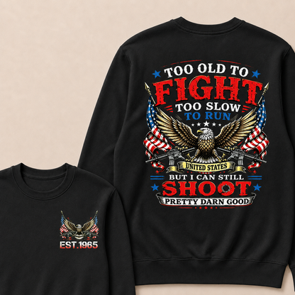 Too Old To Fight Too Slow To Run United States Custom Year Sweatshirt