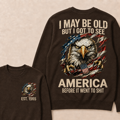 I May Be Old But I Got To See America Custom Year Sweatshirt