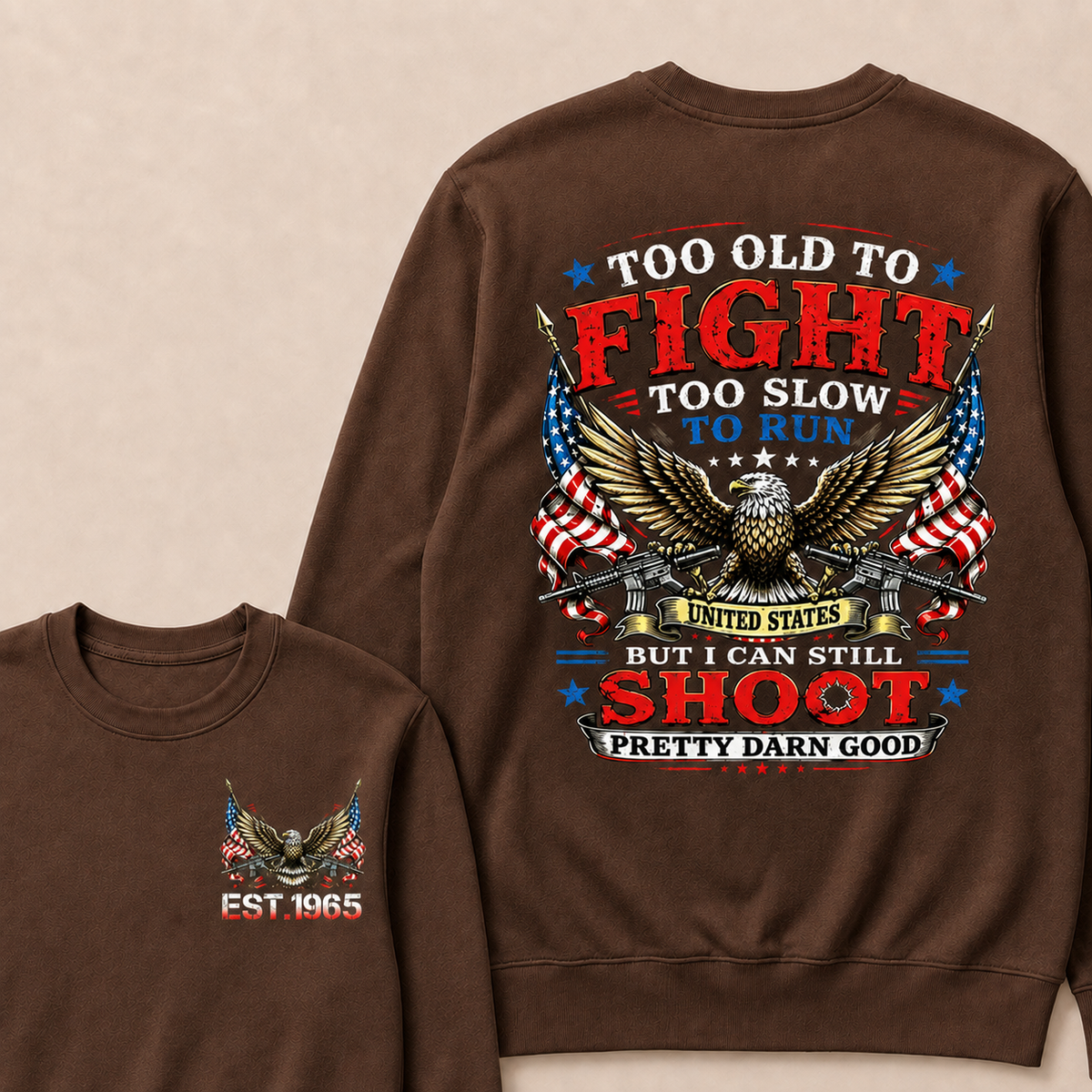 Too Old To Fight Too Slow To Run United States Custom Year Sweatshirt