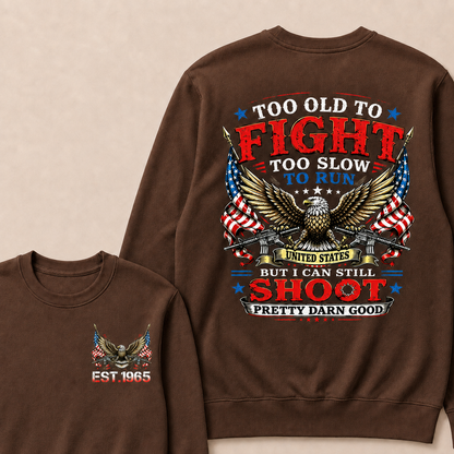 Too Old To Fight Too Slow To Run United States Custom Year Sweatshirt