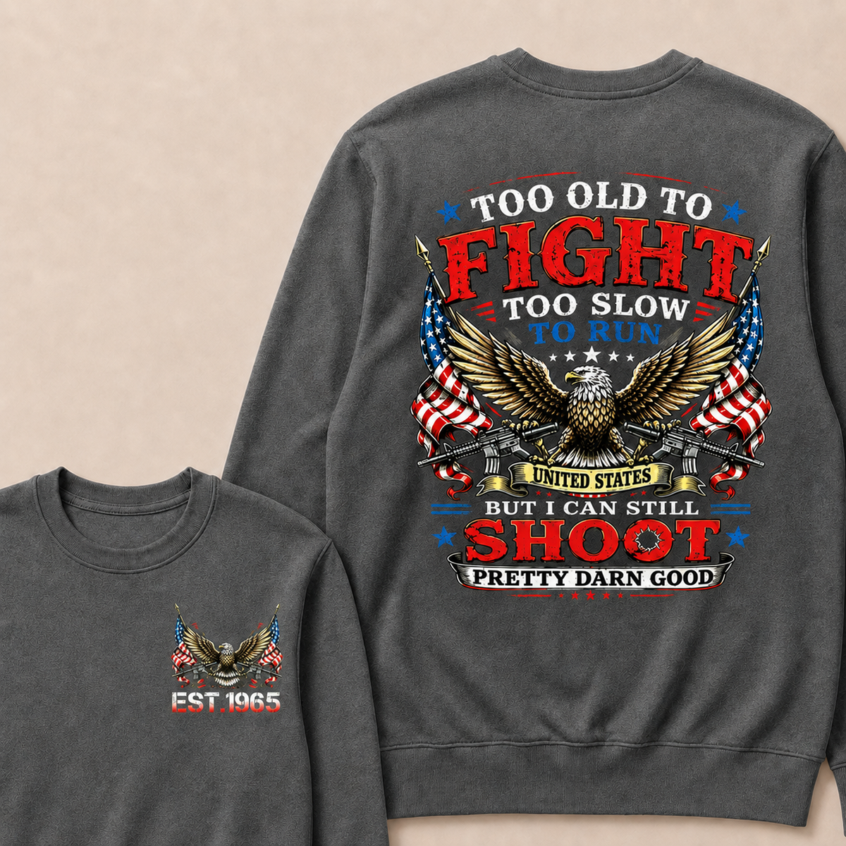 Too Old To Fight Too Slow To Run United States Custom Year Sweatshirt