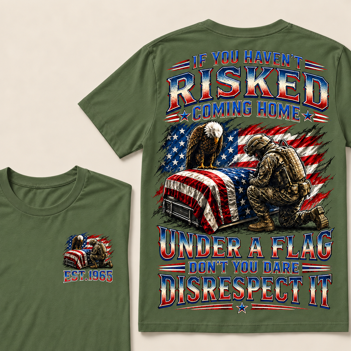 If You Haven't Risked Coming Home Under A Flag Custom Year Tops