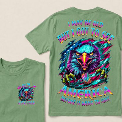 I May Be Old But I Got To See The Usa Before It Went To Shit Custom Year T-shirt