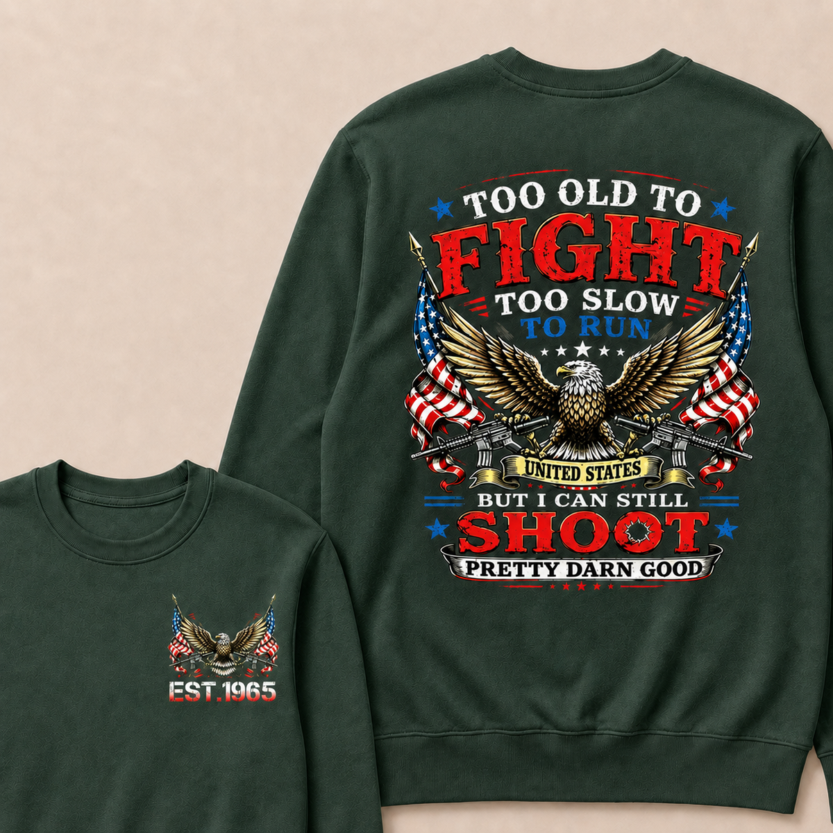 Too Old To Fight Too Slow To Run United States Custom Year Sweatshirt