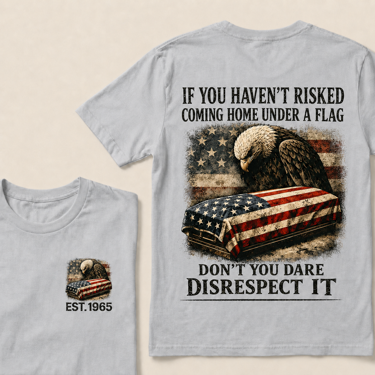 If You Haven't Risked Coming Home Under A Flag Custom Year T-shirt