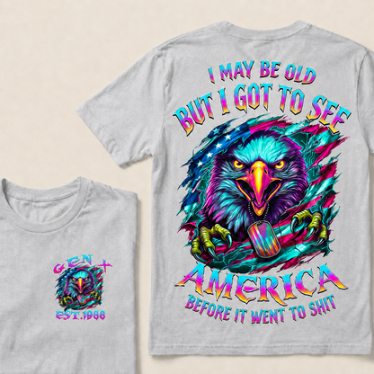 I May Be Old But I Got To See The Usa Before It Went To Shit Custom Year T-shirt