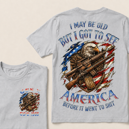 I May Be Old But I Got To See The Usa Before It Went To Shit Custom Year T-shirt