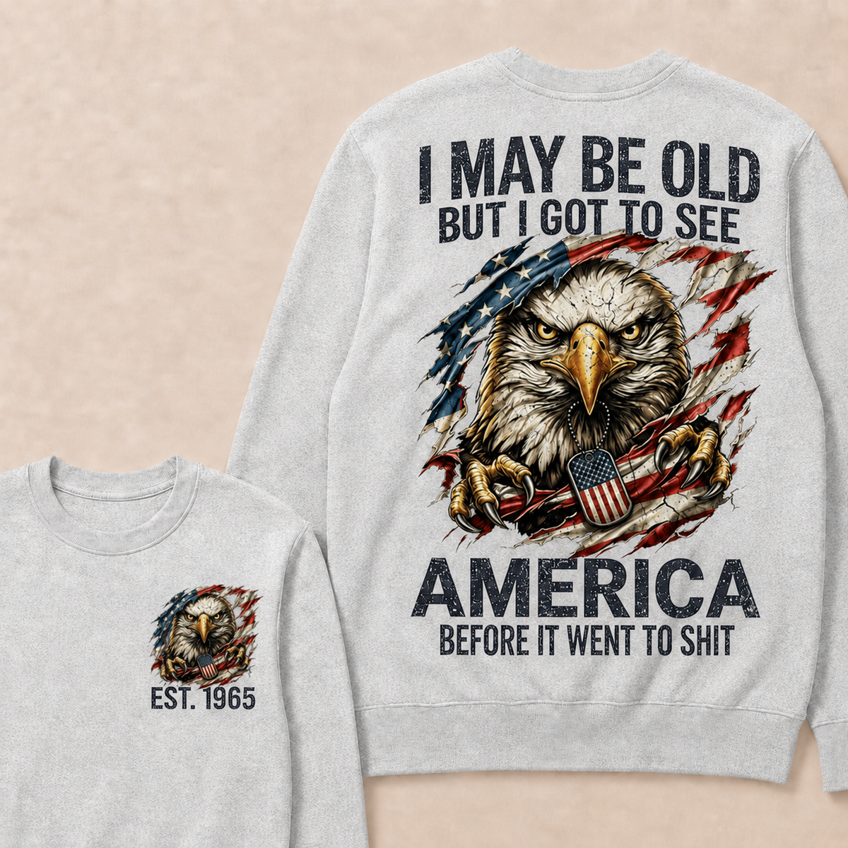 I May Be Old But I Got To See America Custom Year Sweatshirt