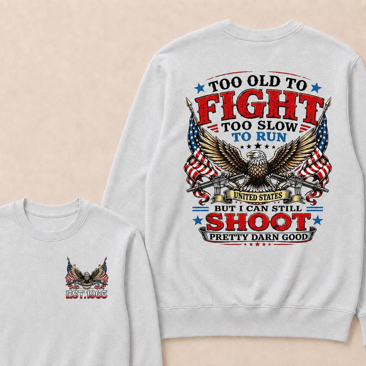 Too Old To Fight Too Slow To Run United States Custom Year Sweatshirt