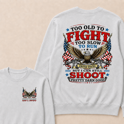 Too Old To Fight Too Slow To Run United States Custom Year Sweatshirt