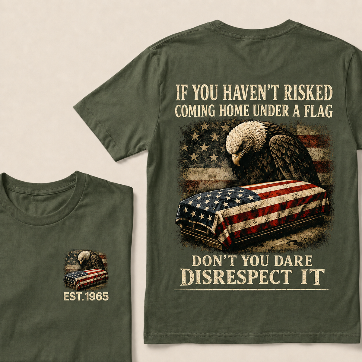 If You Haven't Risked Coming Home Under A Flag Custom Year T-shirt