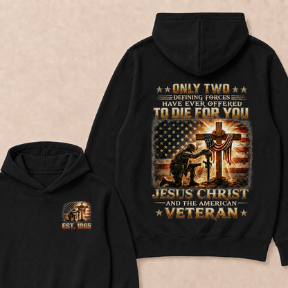 Only Two Defining Forces Have Ever Offered To Die For You Jesus Christ Custom Year Hoodie