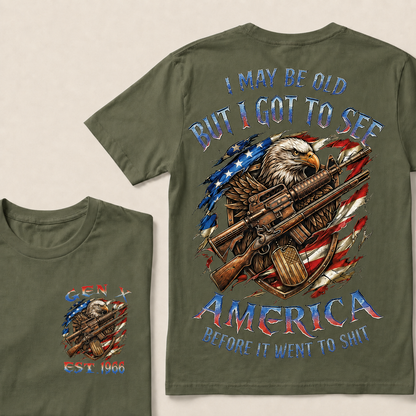 I May Be Old But I Got To See The Usa Before It Went To Shit Custom Year T-shirt