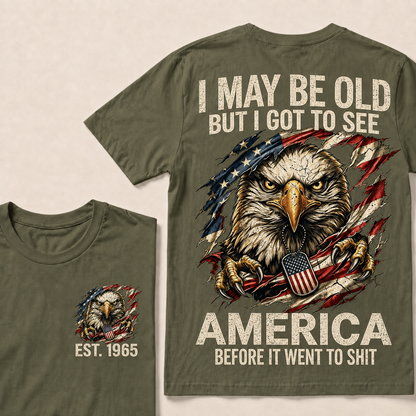 I May Be Old But I Got To See America Custom Year T-shirt
