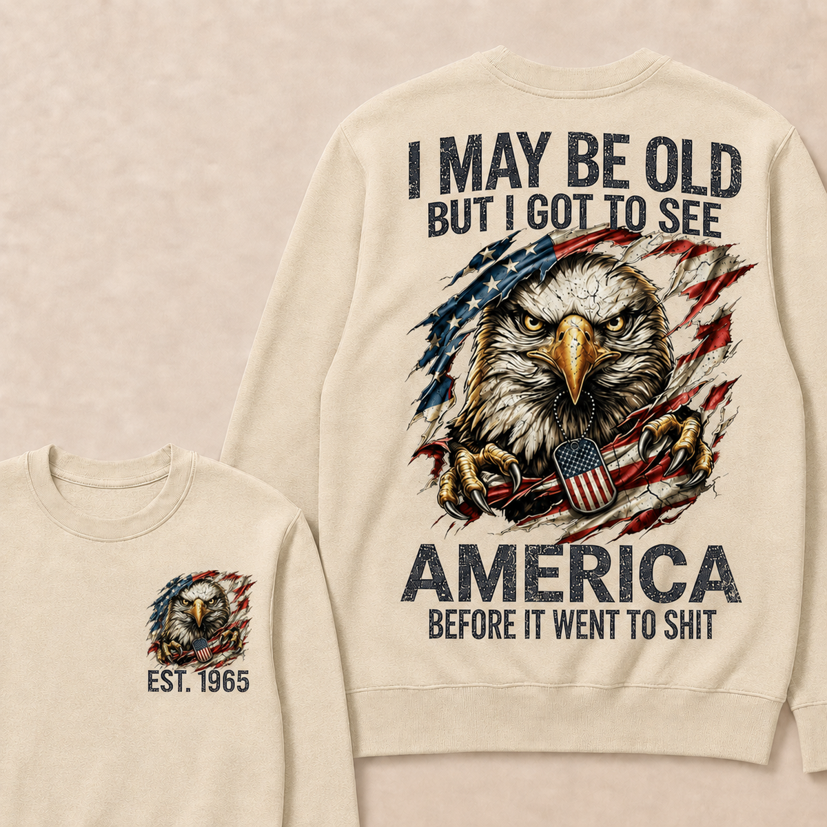 I May Be Old But I Got To See America Custom Year Sweatshirt