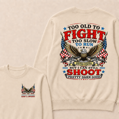 Too Old To Fight Too Slow To Run United States Custom Year Sweatshirt