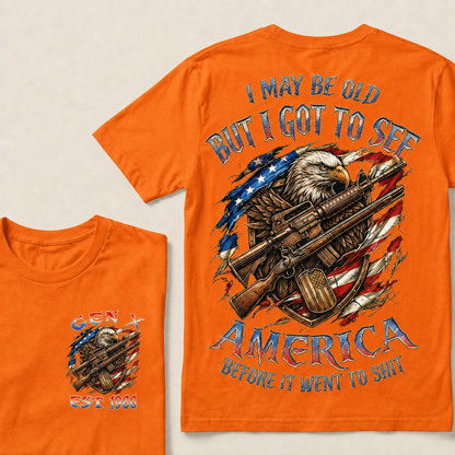 I May Be Old But I Got To See The Usa Before It Went To Shit Custom Year T-shirt