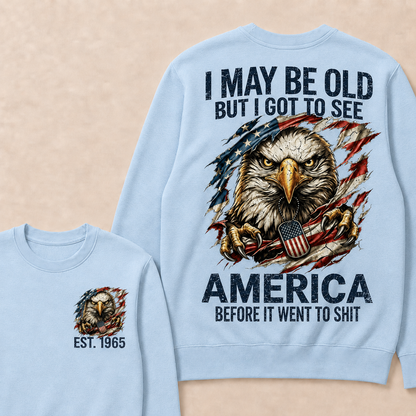 I May Be Old But I Got To See America Custom Year Sweatshirt