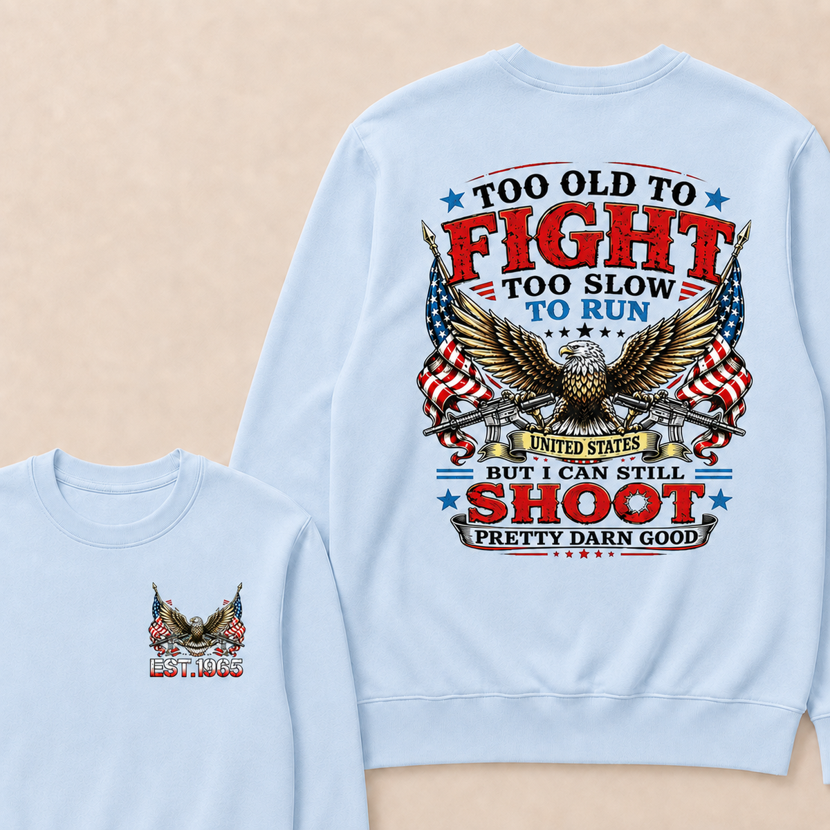 Too Old To Fight Too Slow To Run United States Custom Year Sweatshirt