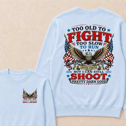 Too Old To Fight Too Slow To Run United States Custom Year Sweatshirt