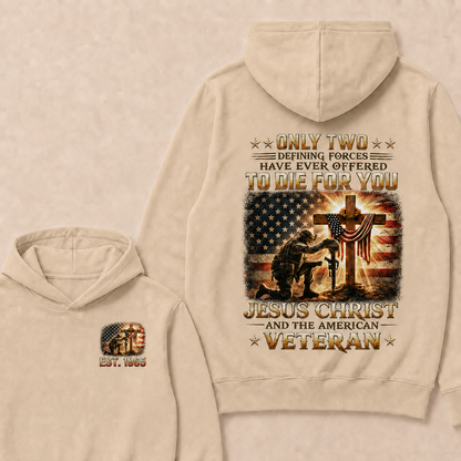 Only Two Defining Forces Have Ever Offered To Die For You Jesus Christ Custom Year Hoodie