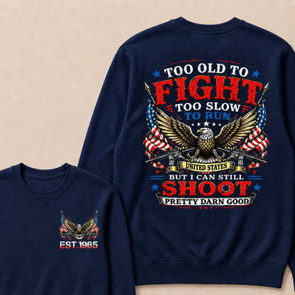 Too Old To Fight Too Slow To Run United States Custom Year Sweatshirt