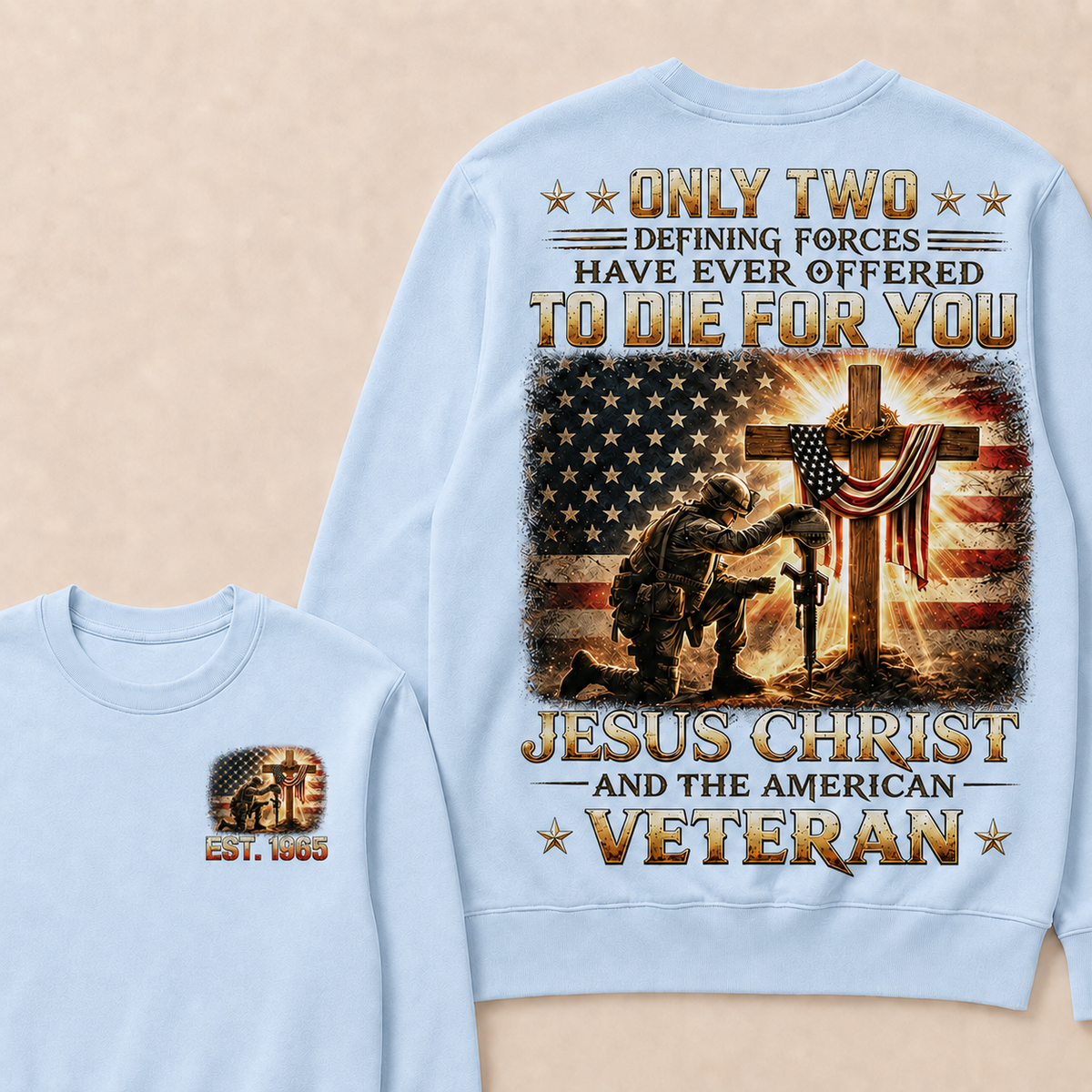 Only Two Defining Forces Have Ever Offered To Die For You Jesus Christ Custom Year Sweatshirt