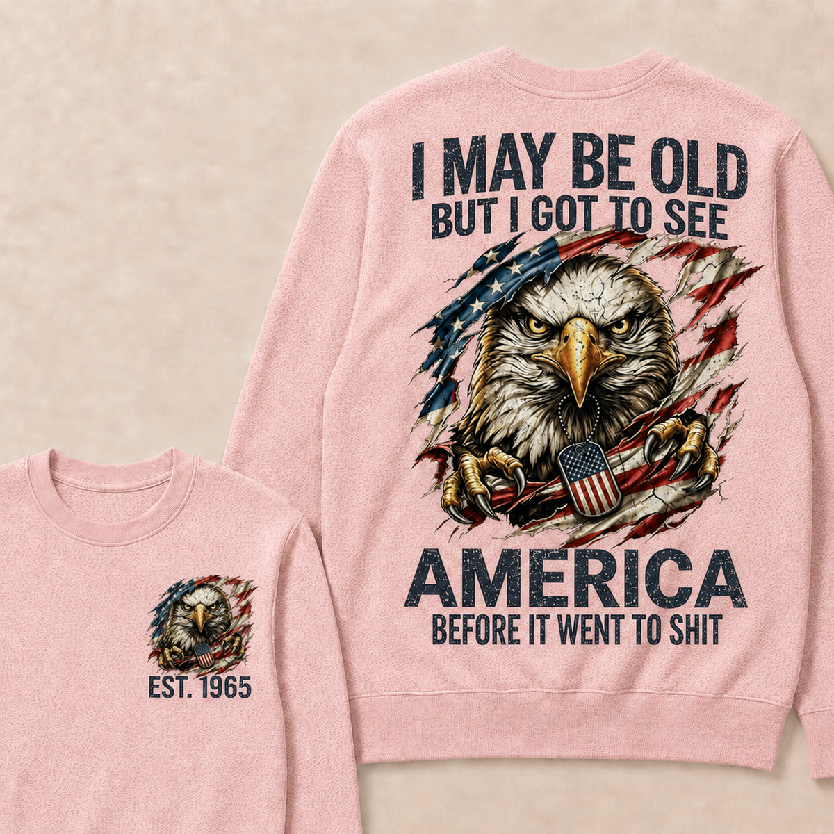 I May Be Old But I Got To See America Custom Year Sweatshirt