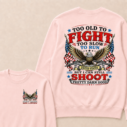 Too Old To Fight Too Slow To Run United States Custom Year Sweatshirt