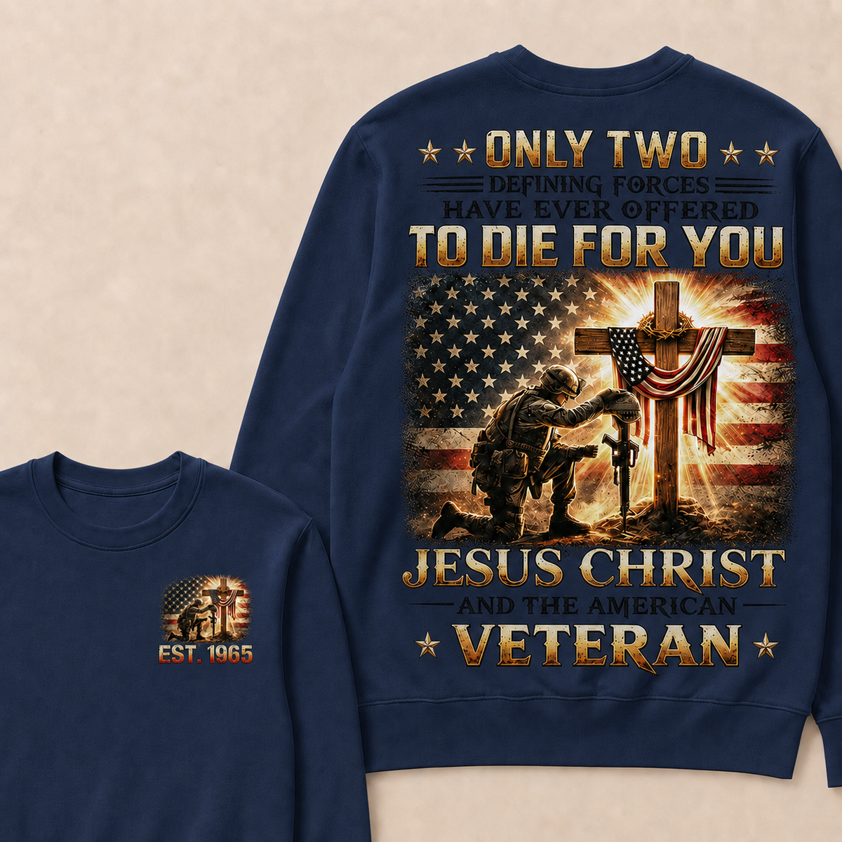 Only Two Defining Forces Have Ever Offered To Die For You Jesus Christ Custom Year Sweatshirt