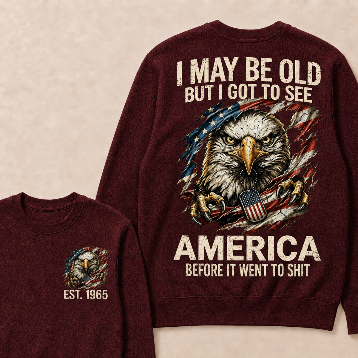 I May Be Old But I Got To See America Custom Year Sweatshirt