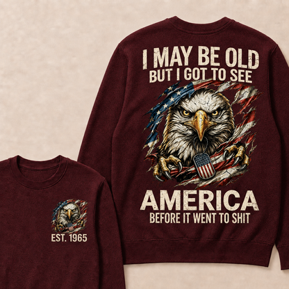 I May Be Old But I Got To See America Custom Year Sweatshirt