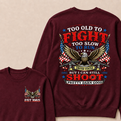 Too Old To Fight Too Slow To Run United States Custom Year Sweatshirt