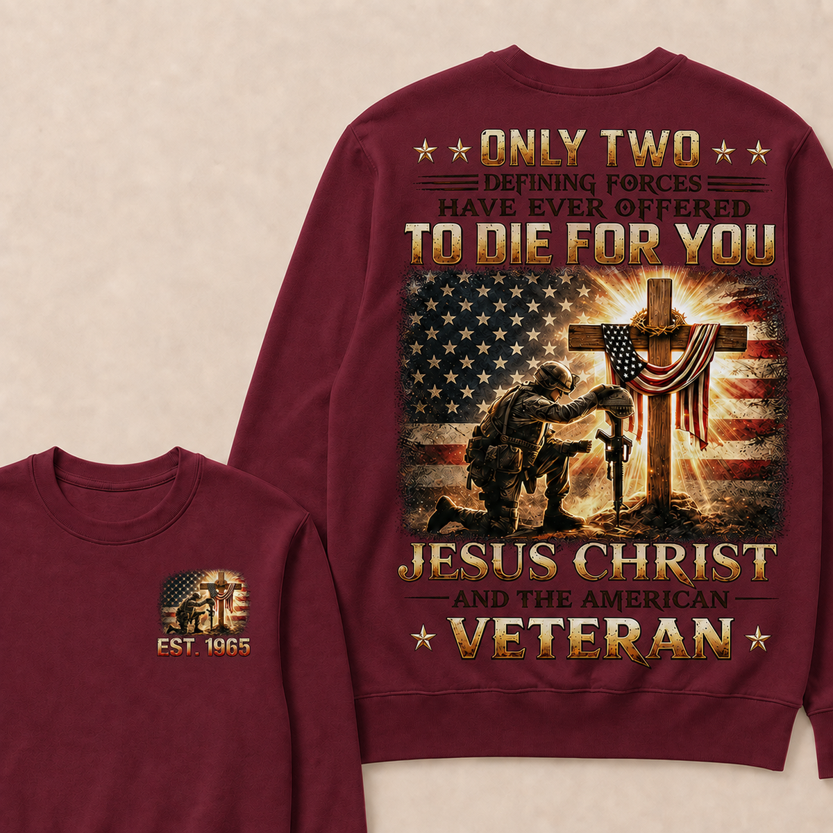 Only Two Defining Forces Have Ever Offered To Die For You Jesus Christ Custom Year Sweatshirt