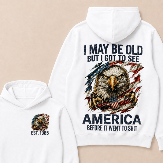 I May Be Old But I Got To See America Custom Year Hoodies