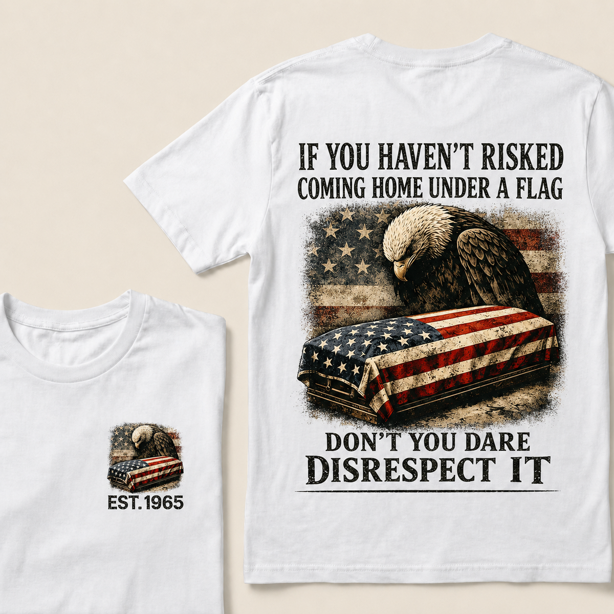 If You Haven't Risked Coming Home Under A Flag Custom Year T-shirt