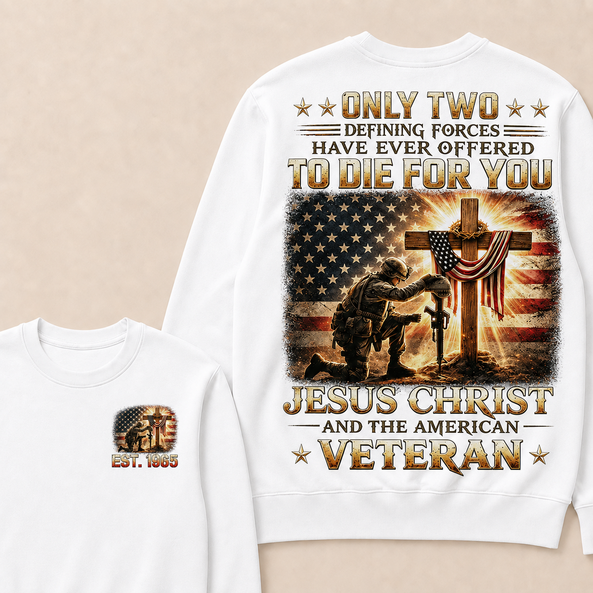 Only Two Defining Forces Have Ever Offered To Die For You Jesus Christ Custom Year Sweatshirt