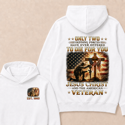 Only Two Defining Forces Have Ever Offered To Die For You Jesus Christ Custom Year Hoodie