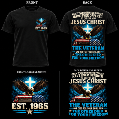 Only Two Defining Forces Have Ever Offered To Die For You Jesus Christ The Veteran Custom Year Tops