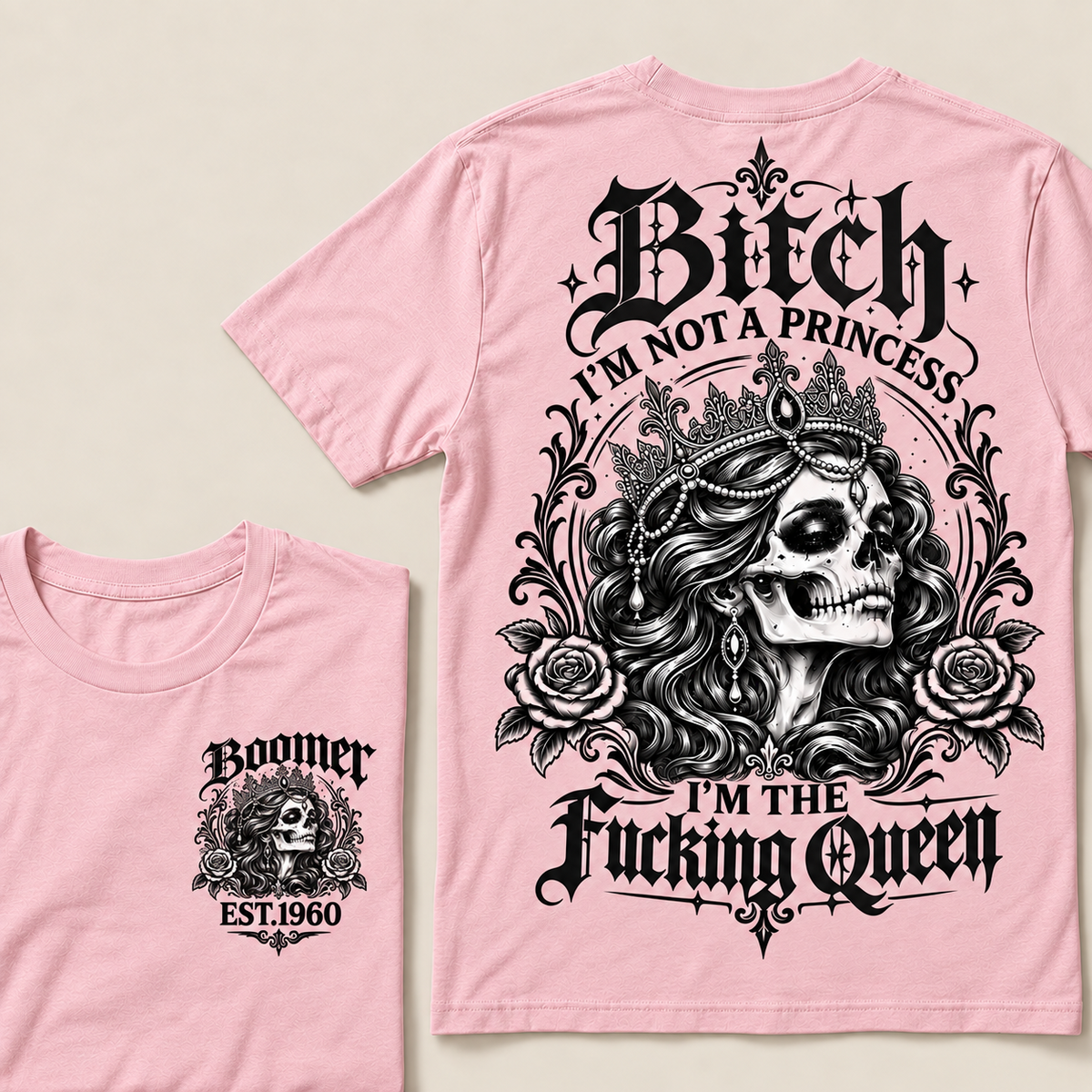 Boomer EST.Year Bitch, I'M NOT A PRINCESS — I'M THE Fucking Queen T-Shirt