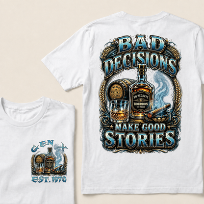Bad Decisions Make Good Stories Custom Year T-shirt