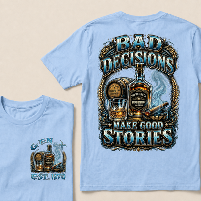 Bad Decisions Make Good Stories Custom Year T-shirt