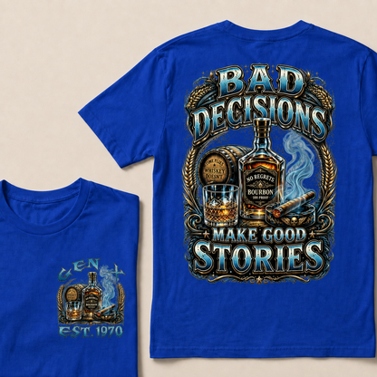 Bad Decisions Make Good Stories Custom Year T-shirt