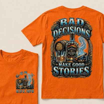 Bad Decisions Make Good Stories Custom Year T-shirt