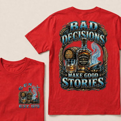 Bad Decisions Make Good Stories Custom Year T-shirt