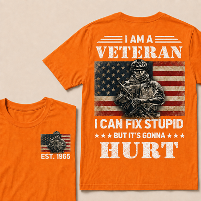 I Am A Veteran I Can Fix Stupid But It's Gonna Hurt Custom Year T-shirt